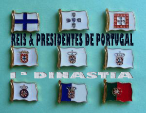 Reis e Presidentes de Portugal 1: 1ª Dinastia