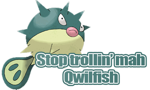 [PokeCommunity.com] Stop trollin' mah qwilfish!